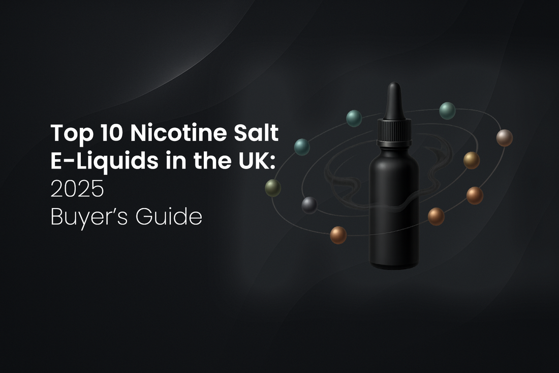 Top 10 Nicotine Salt E-Liquids in the UK (2025 Buyer's Guide)